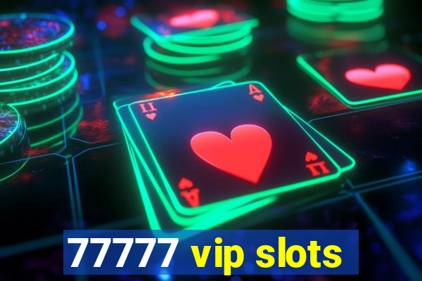 77777 vip slots